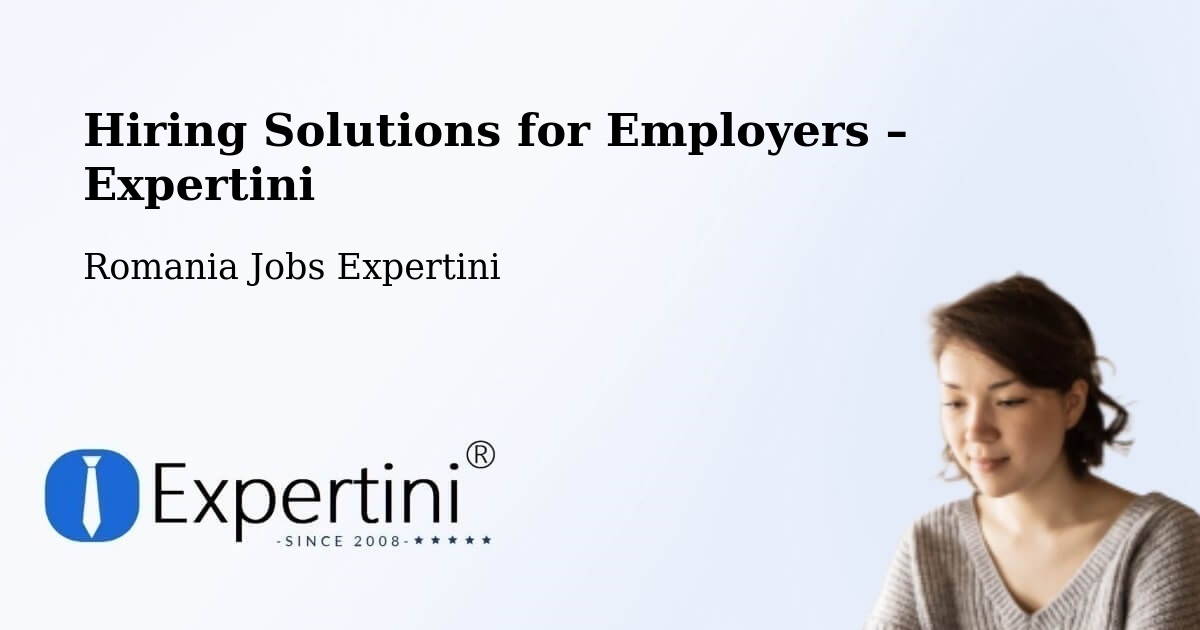 Hiring Solutions for Employers in Daneș - Daneș, Romania Jobs Expertini