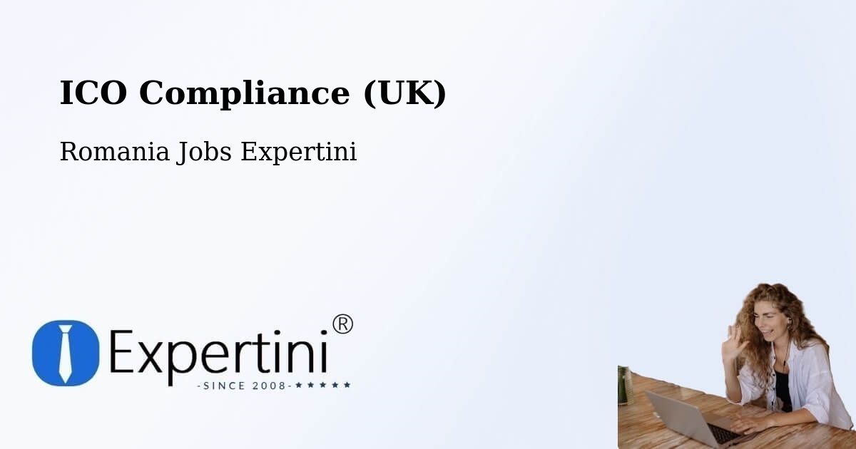 UK Data Protection & ICO Compliance – Daneș - Romania Jobs Expertini