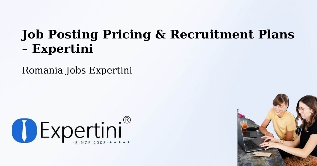 Job Posting Pricing & Recruitment Plans – Daneș - Daneș, Romania Jobs Expertini