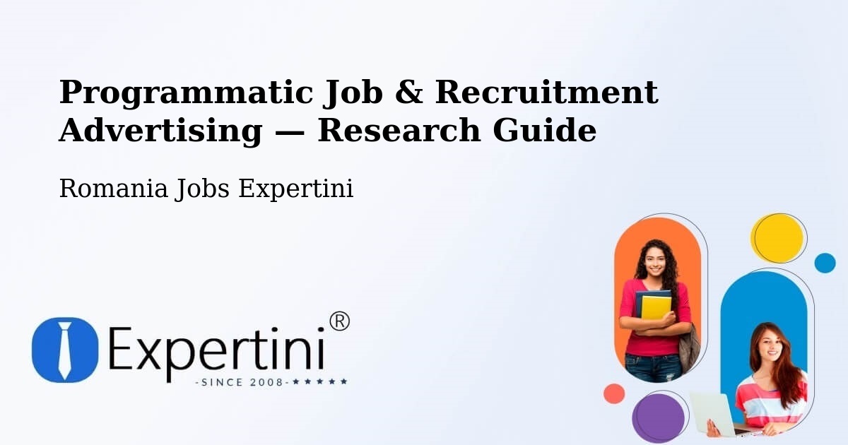 Programmatic Job & Recruitment Advertising — Research Guide – Daneș