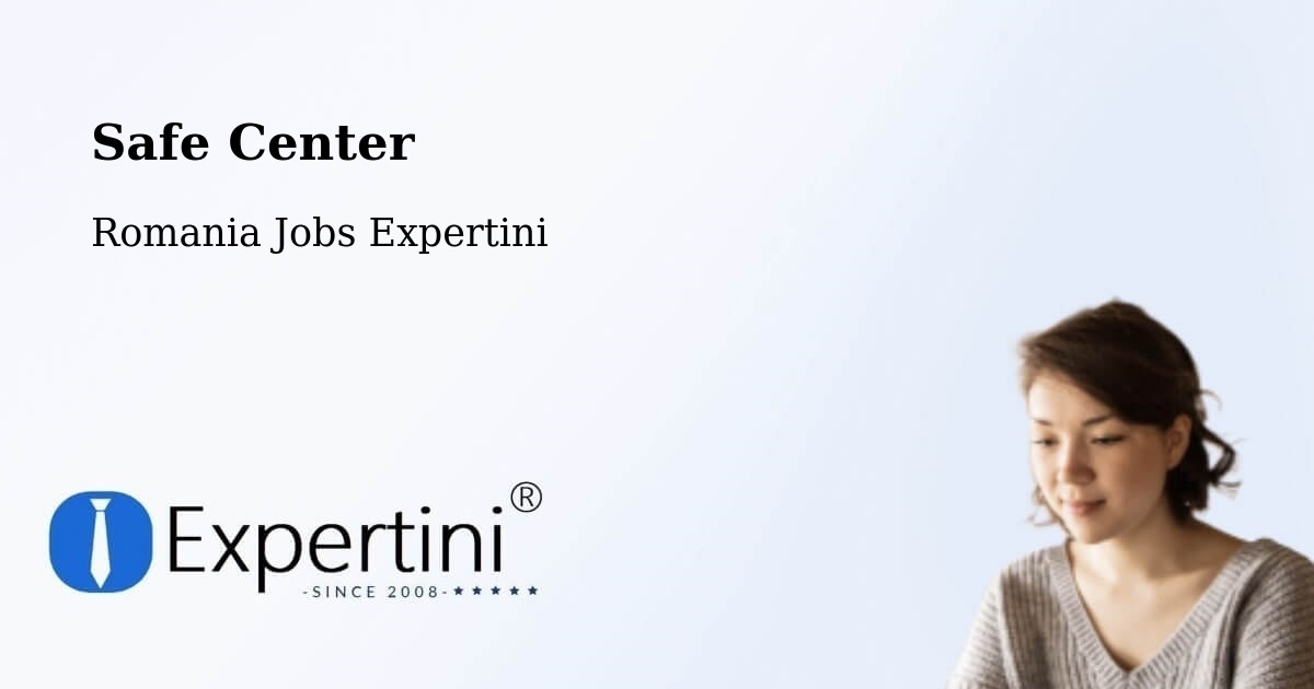 Safety Center – Daneș - Romania Jobs Expertini