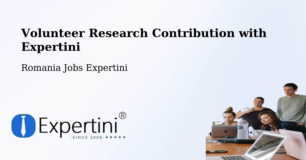 Volunteer Research Contribution Program – Daneș - Romania Jobs Expertini